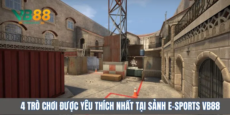 4 trò chơi được yêu thích nhất tại sảnh e-sports VB88