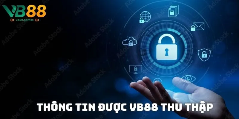 Chính sách bảo mật VB88 thu thập đảm bảo an toàn và trải nghiệm tốt nhất