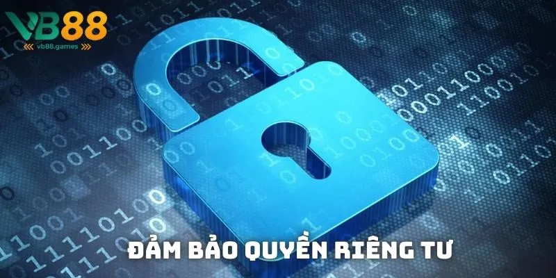 Đảm bảo quyền riêng tư, bảo vệ thông tin cá nhân và tuân thủ quy định