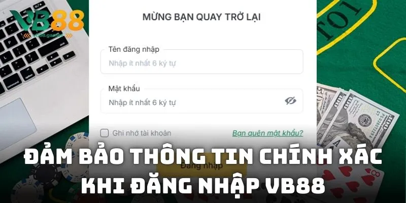 Đăng nhập VB88: Bước Đầu Tham Gia Nhà Cái Dễ Hiểu 3 Đảm bảo thông tin chính xác khi đăng nhập VB88