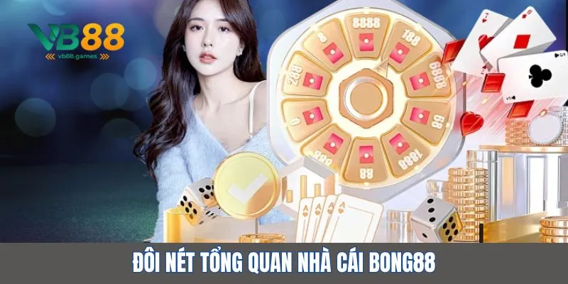 Đôi nét tổng quan về nhà cái Bong88
