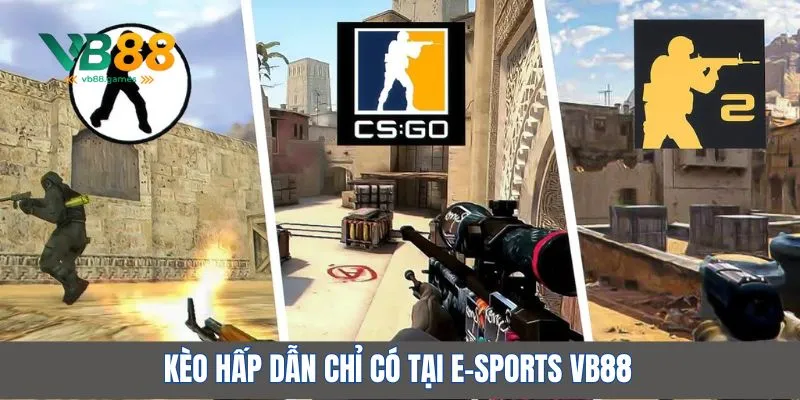 Kèo hấp dẫn chỉ có tại e-sports VB88