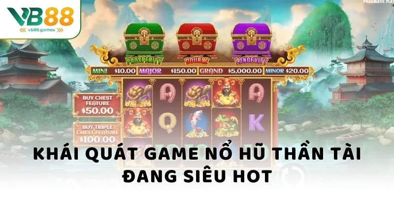 Khái quát game nổ hũ thần tài đang siêu hot