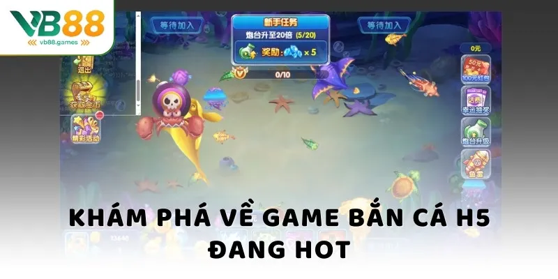 Khám phá về game bắn cá H5 đang hot