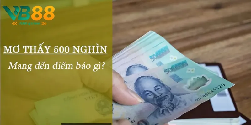 Luận giải ý nghĩa khi ngủ mơ thấy tiền 500k