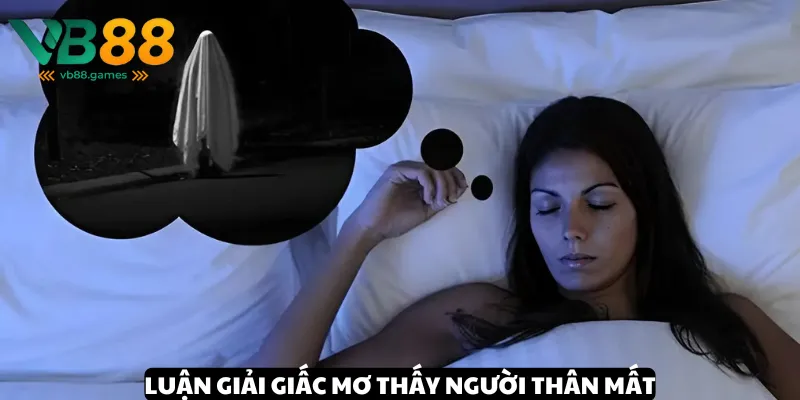 Luận giải bộ số tiềm năng khi mơ thấy người thân mất