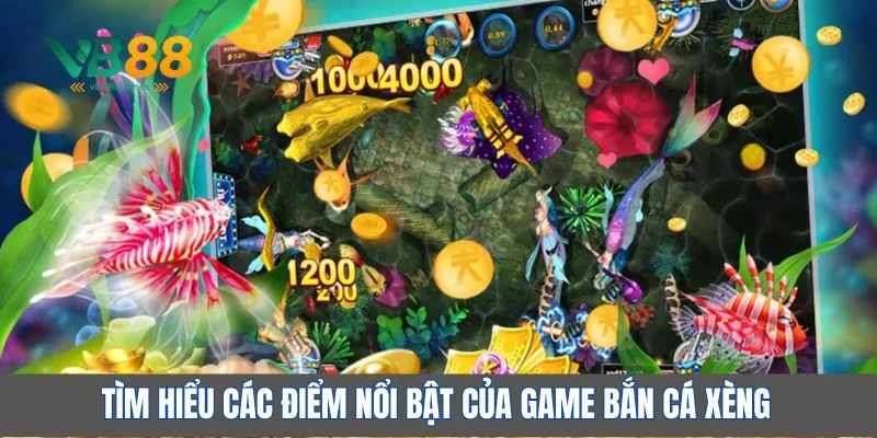 Tìm hiểu các điểm nổi bật của game bắn cá xèng