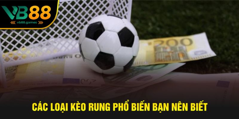 Một số loại kèo rung phổ biến