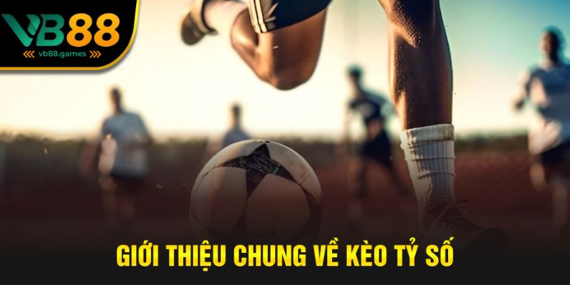 Giới thiệu về kèo tỷ số dễ hiểu